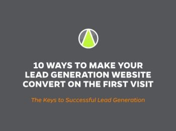10 ways to make your lead generation website convert on the first visit