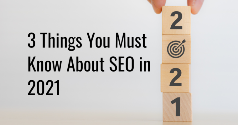 3 Things to know about SEO in 2021